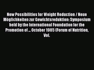 Read New Possibilities for Weight Reduction / Neue MÃ¶glichkeiten zur Gewichtsreduktion: Symposium