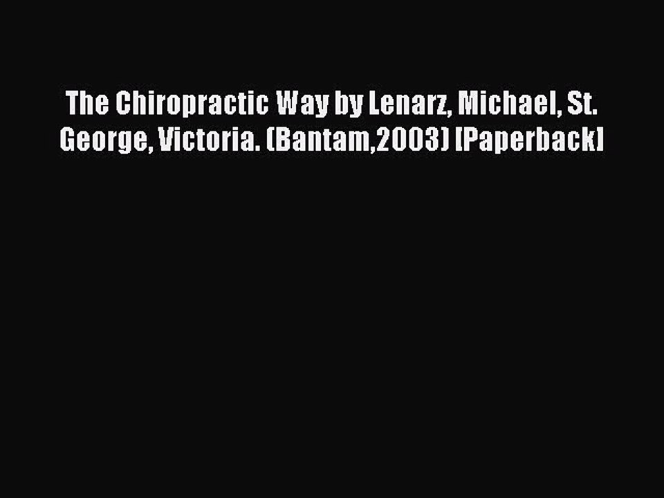 Read The Chiropractic Way by Lenarz Michael St. George Victoria. (Bantam2003) [Paperback] Ebook
