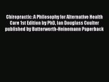 Download Chiropractic: A Philosophy for Alternative Health Care 1st Edition by PhD Ian Douglass