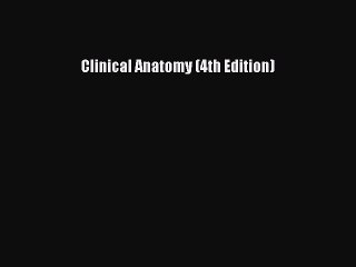 Read Clinical Anatomy (4th Edition) Ebook Free