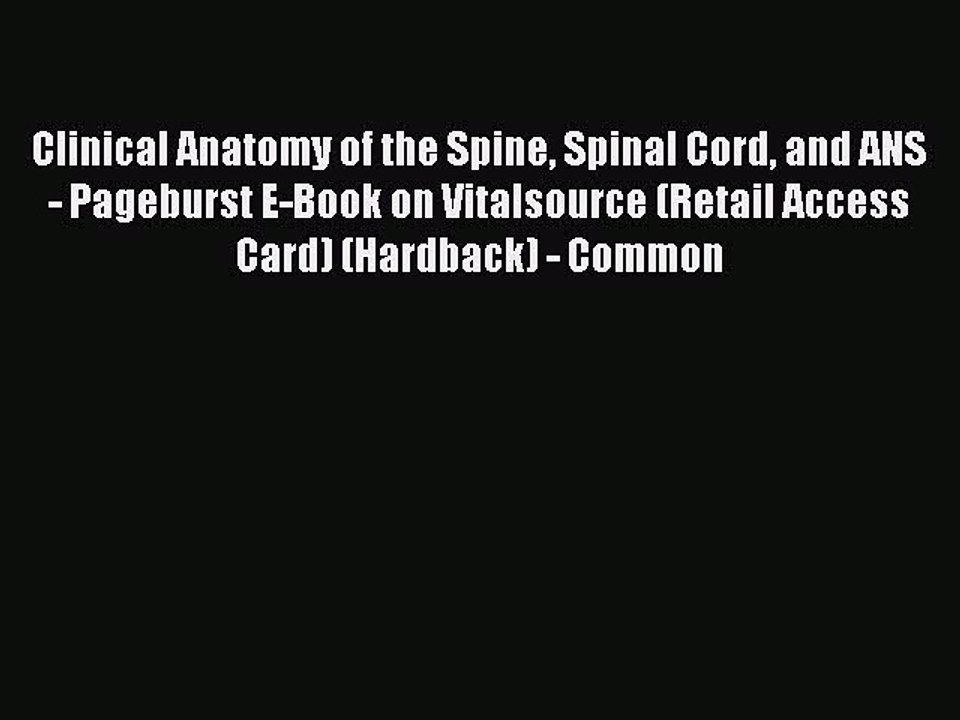 Read Clinical Anatomy of the Spine Spinal Cord and ANS - Pageburst E-Book on Vitalsource (Retail