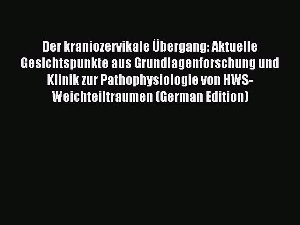 Read Der kraniozervikale Ãœbergang: Aktuelle Gesichtspunkte aus Grundlagenforschung und Klinik