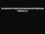 Read Book Introduction to Veterinary Anatomy and Physiology Textbook 2e ebook textbooks