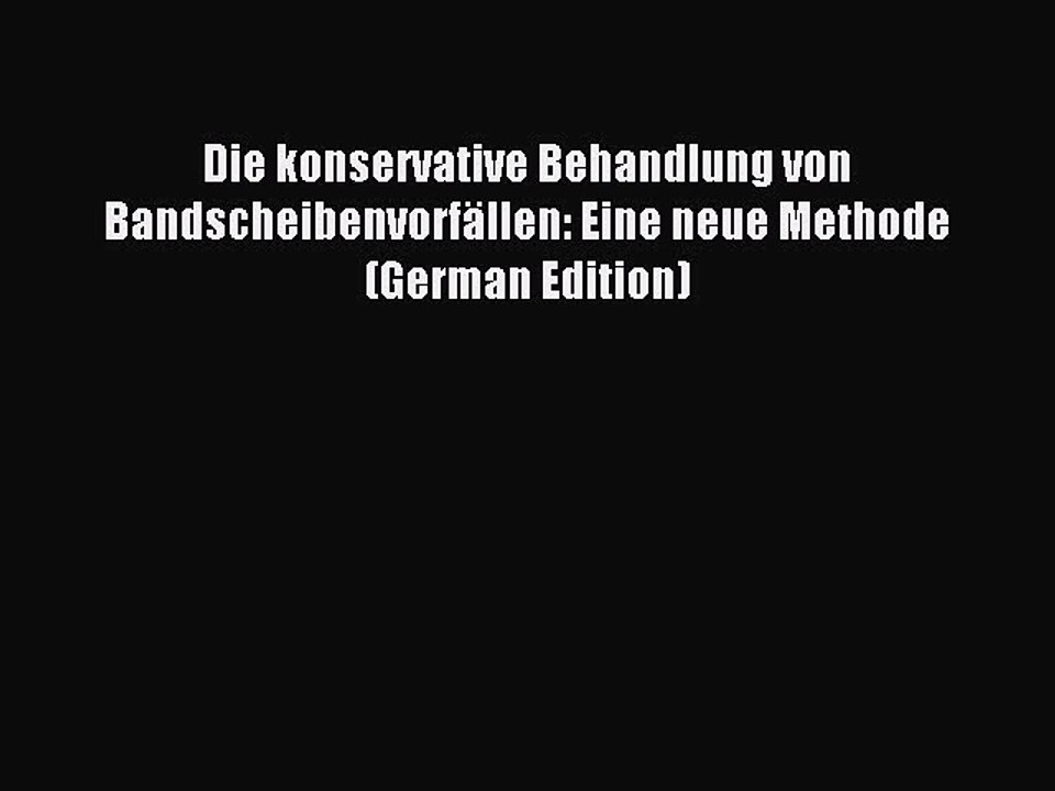 Read Die konservative Behandlung von BandscheibenvorfÃ¤llen: Eine neue Methode (German Edition)