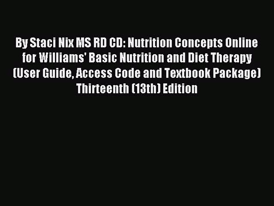 Read By Staci Nix MS RD CD: Nutrition Concepts Online for Williams' Basic Nutrition and Diet