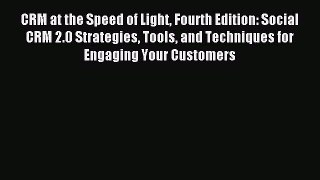 Read CRM at the Speed of Light Fourth Edition: Social CRM 2.0 Strategies Tools and Techniques