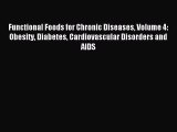 Download Functional Foods for Chronic Diseases Volume 4: Obesity Diabetes Cardiovascular Disorders
