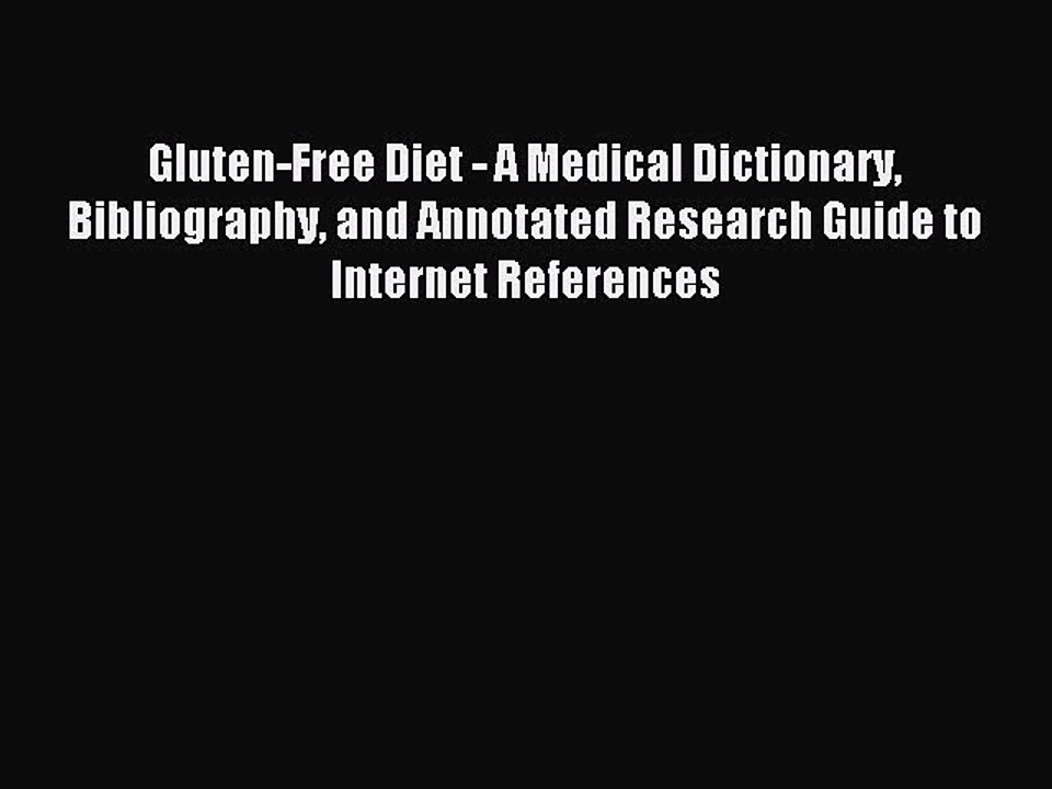 Read Gluten-Free Diet - A Medical Dictionary Bibliography and Annotated Research Guide to Internet