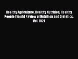 Read Healthy Agriculture Healthy Nutrition Healthy People (World Review of Nutrition and Dietetics