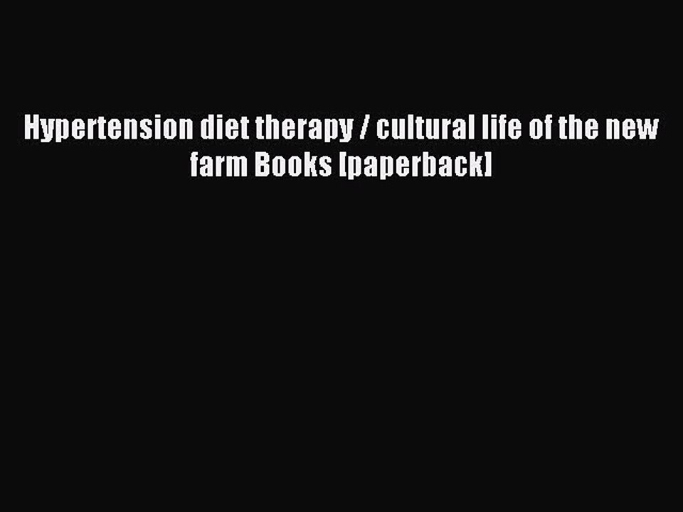 Read Hypertension diet therapy / cultural life of the new farm Books [paperback] Ebook Free