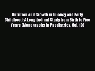 Read Nutrition and Growth in Infancy and Early Childhood: A Longitudinal Study from Birth to