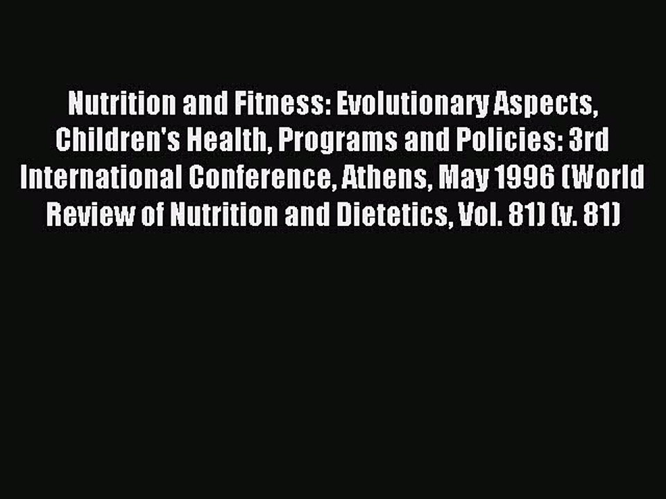 Read Nutrition and Fitness: Evolutionary Aspects Children's Health Programs and Policies: 3rd