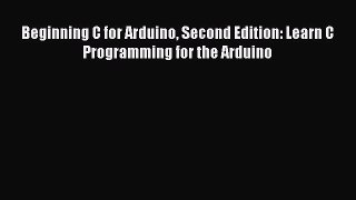 Read Beginning C for Arduino Second Edition: Learn C Programming for the Arduino Ebook Free