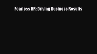 Download Fearless HR: Driving Business Results Ebook Free