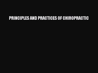 Read PRINCIPLES AND PRACTICES OF CHIROPRACTIC Ebook Free