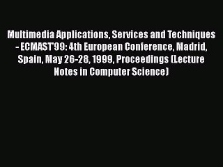 [PDF] Multimedia Applications Services and Techniques - ECMAST'99: 4th European Conference