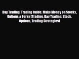 [PDF] Day Trading: Trading Guide: Make Money on Stocks Options & Forex (Trading Day Trading
