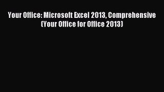 Read Your Office: Microsoft Excel 2013 Comprehensive (Your Office for Office 2013) Ebook Free