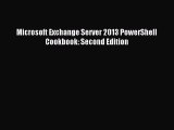 Read Microsoft Exchange Server 2013 PowerShell Cookbook: Second Edition Ebook Free