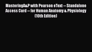Read Book MasteringA&P with Pearson eText -- Standalone Access Card -- for Human Anatomy &