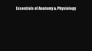Read Book Essentials of Anatomy & Physiology ebook textbooks