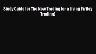 Read Study Guide for The New Trading for a Living (Wiley Trading) PDF Free