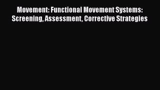 Read Book Movement: Functional Movement Systems: Screening Assessment Corrective Strategies