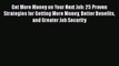 Read Book Get More Money on Your Next Job: 25 Proven Strategies for Getting More Money Better