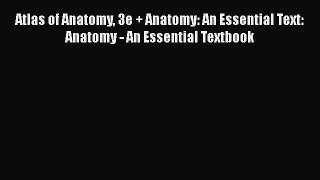 Read Book Atlas of Anatomy 3e + Anatomy: An Essential Text: Anatomy - An Essential Textbook