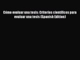 Read Book CÃ³mo evaluar una tesis: Criterios cientÃ­ficos para evaluar una tesis (Spanish Edition)