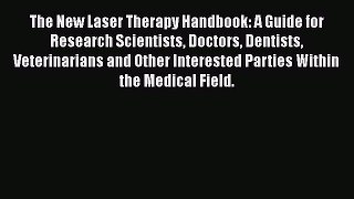 Read Book The New Laser Therapy Handbook: A Guide for Research Scientists Doctors Dentists