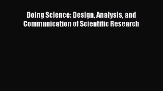 Read Book Doing Science: Design Analysis and Communication of Scientific Research ebook textbooks