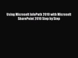 Download Using Microsoft InfoPath 2010 with Microsoft SharePoint 2010 Step by Step PDF Free
