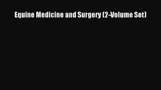 Read Book Equine Medicine and Surgery (2-Volume Set) E-Book Free