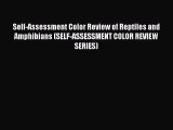Read Book Self-Assessment Color Review of Reptiles and Amphibians (SELF-ASSESSMENT COLOR REVIEW