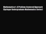 Read MathematicaÂ®: A Problem-Centered Approach (Springer Undergraduate Mathematics Series)