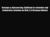 [PDF] Startups & Outsourcing: Einblicke in schnelles und risikofreies GrÃ¼nden im Web 2.0 (German