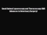 Read Book Small Animal Laparoscopy and Thoracoscopy (AVS Advances in Veterinary Surgery) E-Book