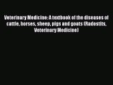 Read Book Veterinary Medicine: A textbook of the diseases of cattle horses sheep pigs and goats