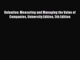 Download Valuation: Measuring and Managing the Value of Companies University Edition 5th Edition