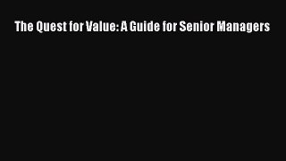 Read The Quest for Value: A Guide for Senior Managers Ebook Free