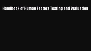 Read Book Handbook of Human Factors Testing and Evaluation ebook textbooks