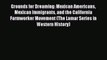 Download Grounds for Dreaming: Mexican Americans Mexican Immigrants and the California Farmworker