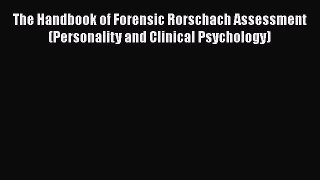 Download Book The Handbook of Forensic Rorschach Assessment (Personality and Clinical Psychology)