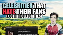 Celebrities That Hate Their Fans (  Hate Other Celebrities)