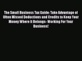[PDF] The Small Business Tax Guide: Take Advantage of Often Missed Deductions and Credits to