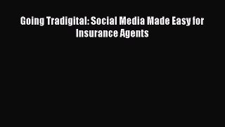Read Going Tradigital: Social Media Made Easy for Insurance Agents Ebook Free