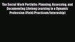Read Book The Social Work Portfolio: Planning Assessing and Documenting Lifelong Learning in