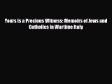 Read Books Yours is a Precious Witness: Memoirs of Jews and Catholics in Wartime Italy E-Book