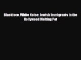 Read Books Blackface White Noise: Jewish Immigrants in the Hollywood Melting Pot E-Book Free